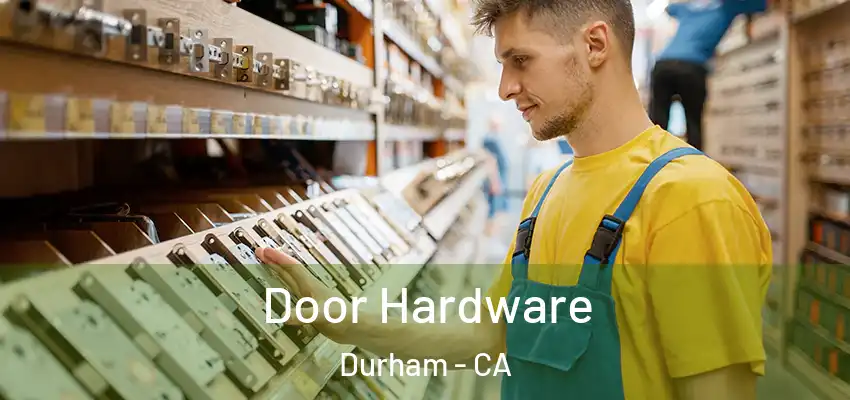  Door Hardware Durham - CA