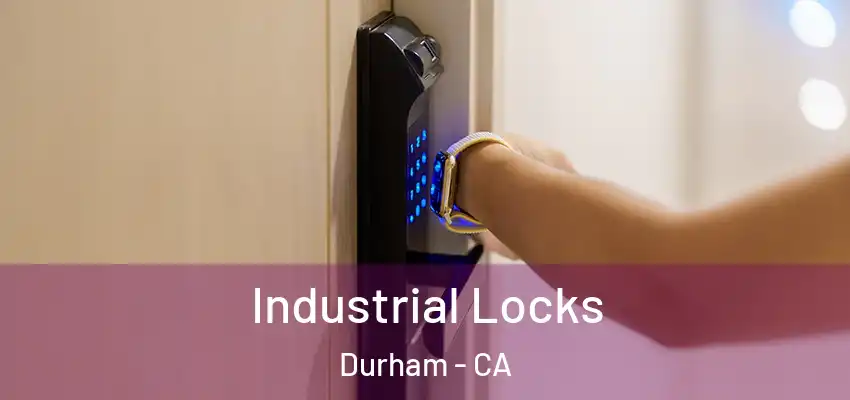  Industrial Locks Durham - CA