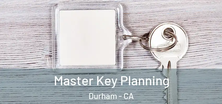  Master Key Planning Durham - CA