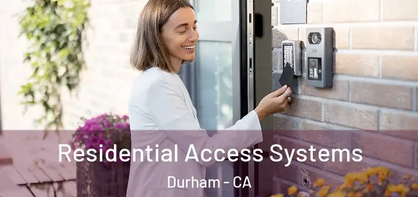  Residential Access Systems Durham - CA